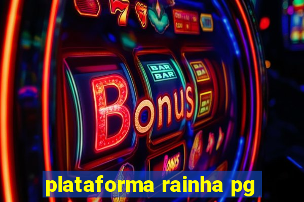 plataforma rainha pg